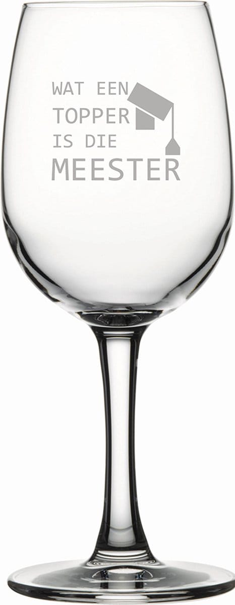 Gegraveerde witte wijnglas 26cl Wat een topper is die meester