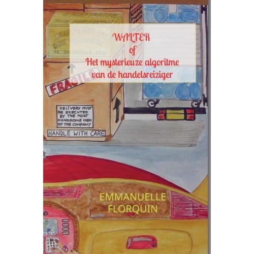 Walter Of Het Mysterieuze Algoritme Van De Handelsreiziger - Emmanuelle Florquin