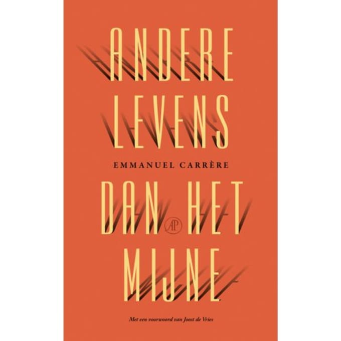 Andere Levens Dan Het Mijne - Emmanuel Carrère