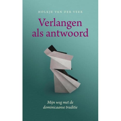 Verlangen Als Antwoord - Holkje van der Veer