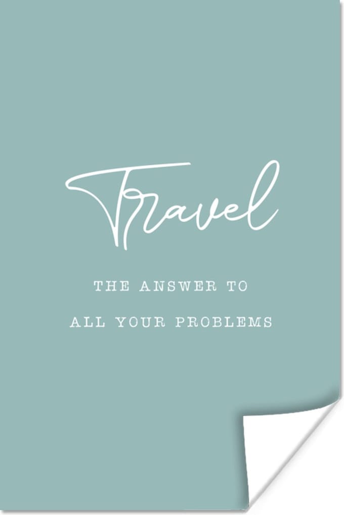 Poster Spreuken - Quotes - The answer to all your problems - Travel - Reizen - 20x30 cm