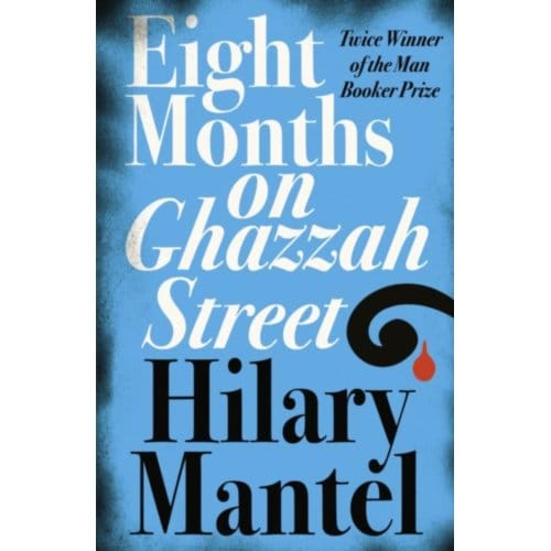 Eight Months On Ghazzah Street - Hilary Mantel