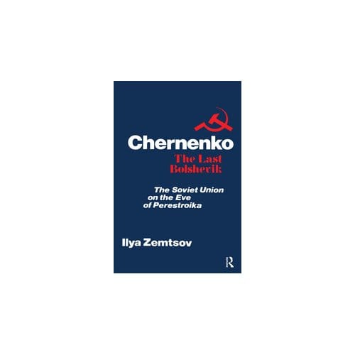 Chernenko, the last bolshevik : soviet union on the eve of perestroika