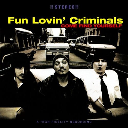 Come Find Yourself - Fun Lovin Criminals