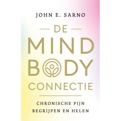 De Mind-Body Connectie - John E. Sarno