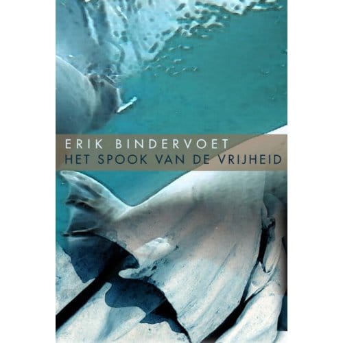Het Spook Van De Vrijheid - Erik Bindervoet