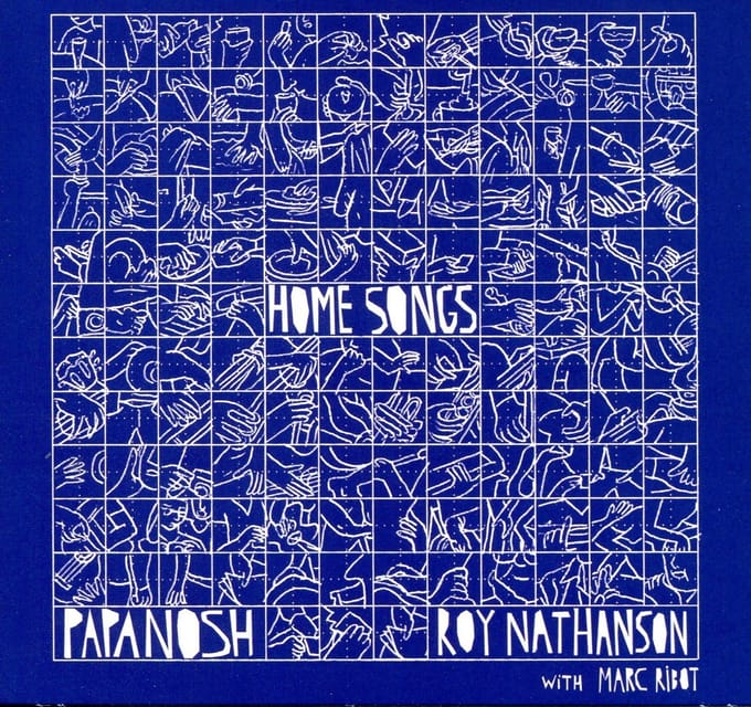 Papanosh, Roy Nathanson, Marc Ribot - Home Songs (CD)