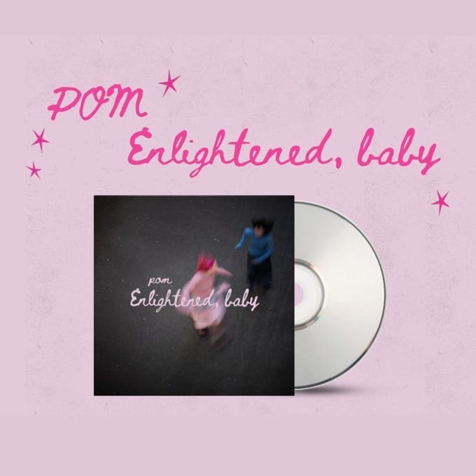 Pom - Enlightened, Baby