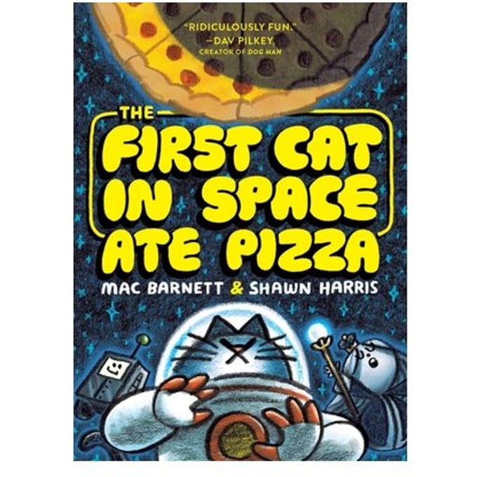 The First Cat In Space Ate Pizza - The First Cat In Space - Mac Barnett