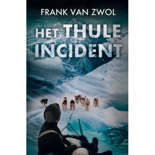 Het Thule-Incident - Frank van Zwol