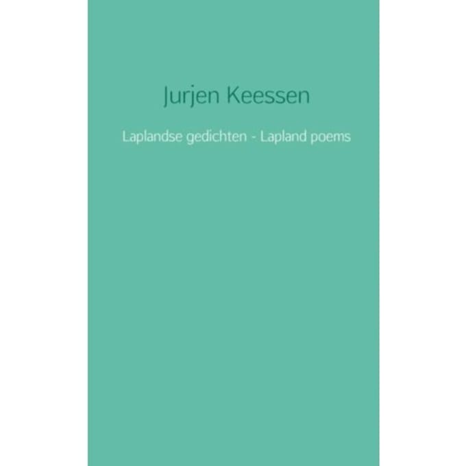 Laplandse Gedichten - Lapland Poems - Jurjen Keessen