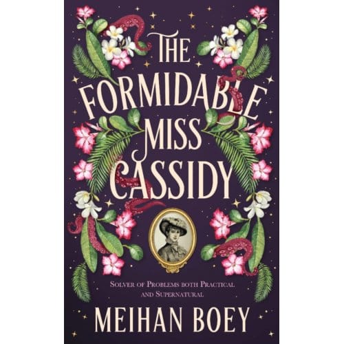 The Formidable Miss Cassidy - The Miss Cassidy Series - Meihan Boey