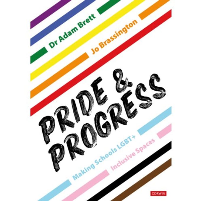 Pride And Progress: Making Schools Lgbt+ Inclusive Spaces - Brett, Adam