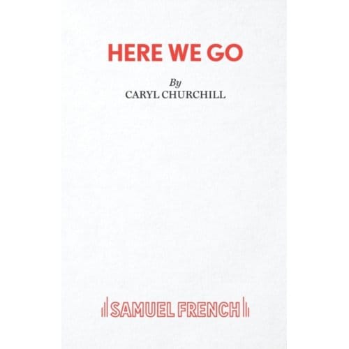 Here We Go - Caryl Churchill