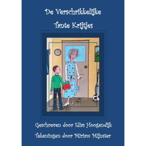 De Verschrikkelijke Tante Krijtjes - Elias Hoogendijk