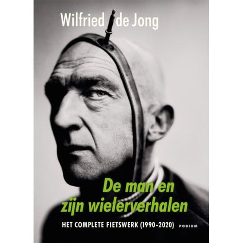 De Man En Zijn Wielerverhalen - Wilfried de Jong