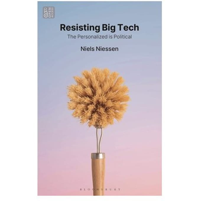 Resisting Big Tech - Bloomsbury Studies In Digital Cultures - Niels (Tilburg University Niesse