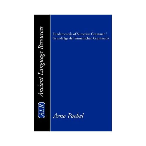 Fundamentals Of Sumerian Grammar/Grundzuge Der Sumerischen Grammatik - Poebel, Arno