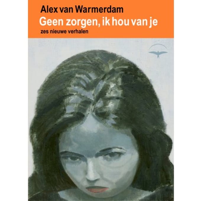 Geen Zorgen, Ik Hou Van Je - Alex van Warmerdam