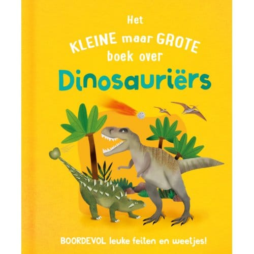 Het Kleine Maar Grote Boek Over Dinosauriërs - Clive Gifford