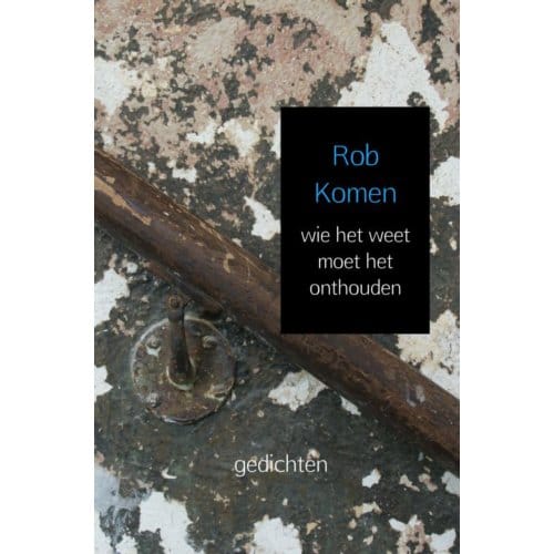 Wie Het Weet Moet Het Onthouden - Rob Komen
