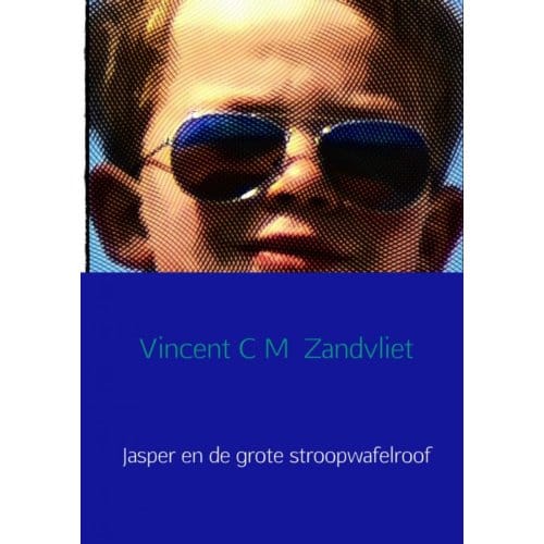 Jasper En De Grote Stroopwafelroof - Vincent C M Zandvliet