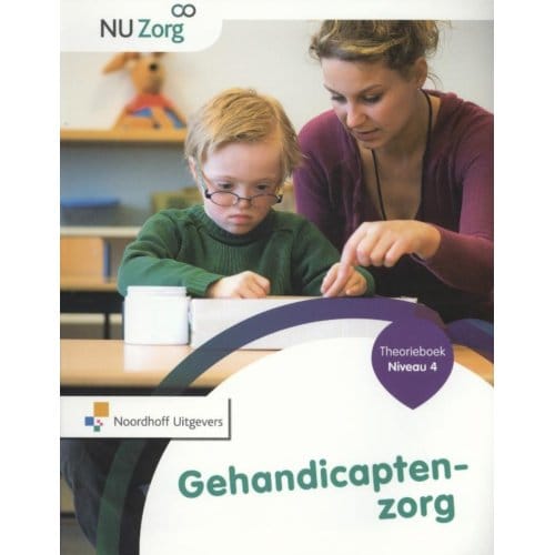 Gehandicaptenzorg / Niveau 4 / Theorieboek - Nu Zorg