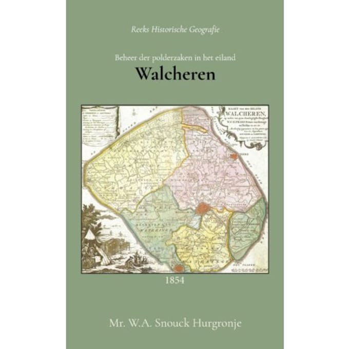 Beheer Der Polderzaken In Het Eiland Walcheren - W.A. Snouck Hurgronje
