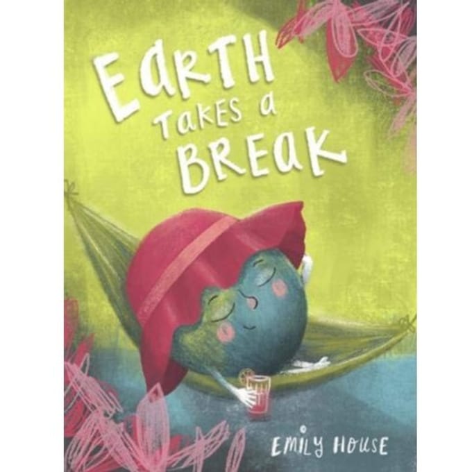 Earth Takes A Break - Emily House