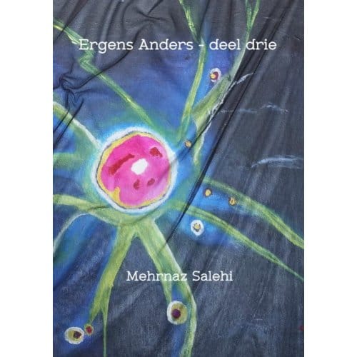 Ergens Anders - Deel Drie - Mehrnaz Salehi