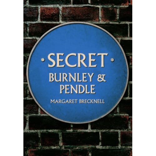 Secret Burnley & Pendle - Secret - Margaret Brecknell