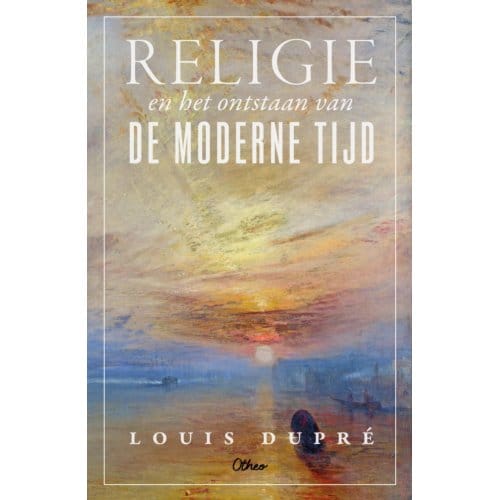 Religie En Het Ontstaan Van De Moderne Tijd - Louis Dupré