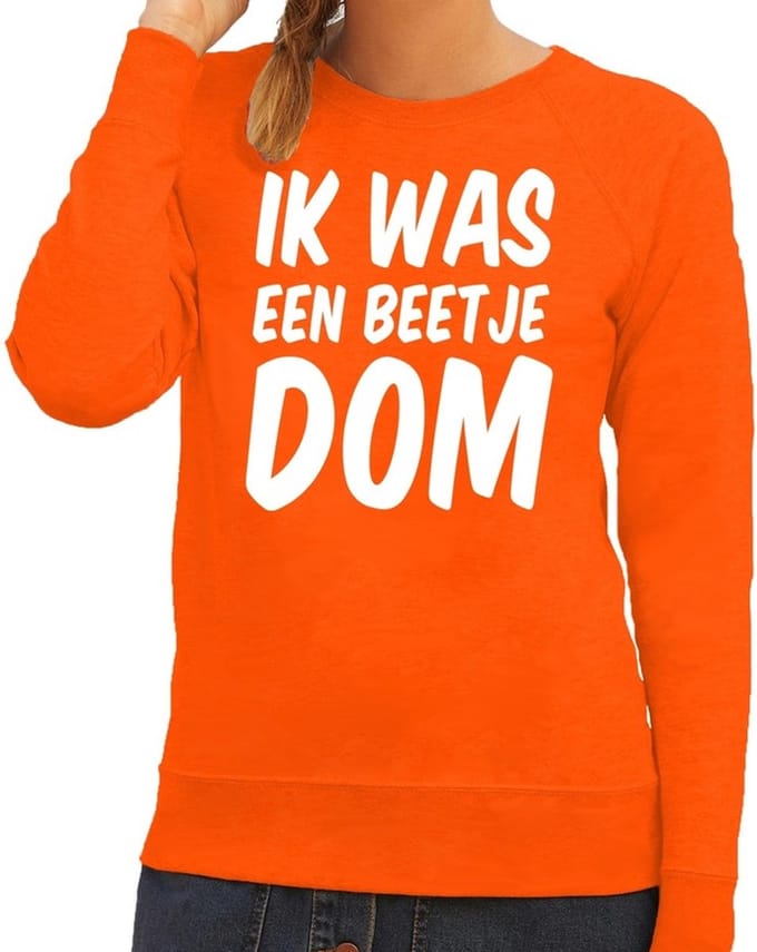 Oranje Ik was een beetje dom trui - Sweater voor dames - Koningsdag kleding S