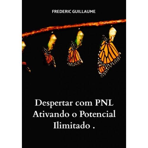 Despertar Com Pnl Ativando O Potencial Ilimitado . - Frederic Guillaume