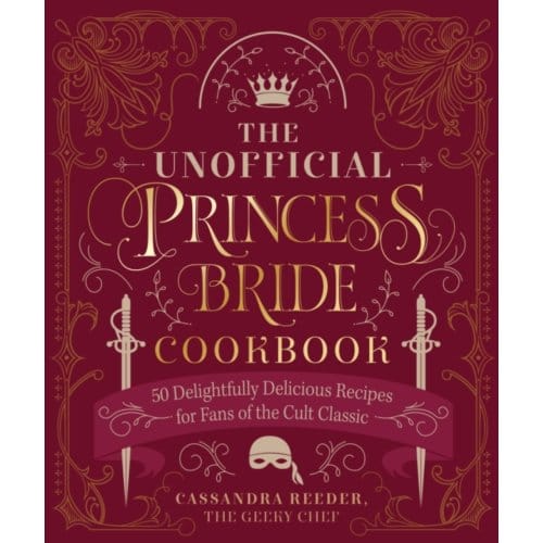 The Unofficial Princess Bride Cookbook - Cassandra Reeder
