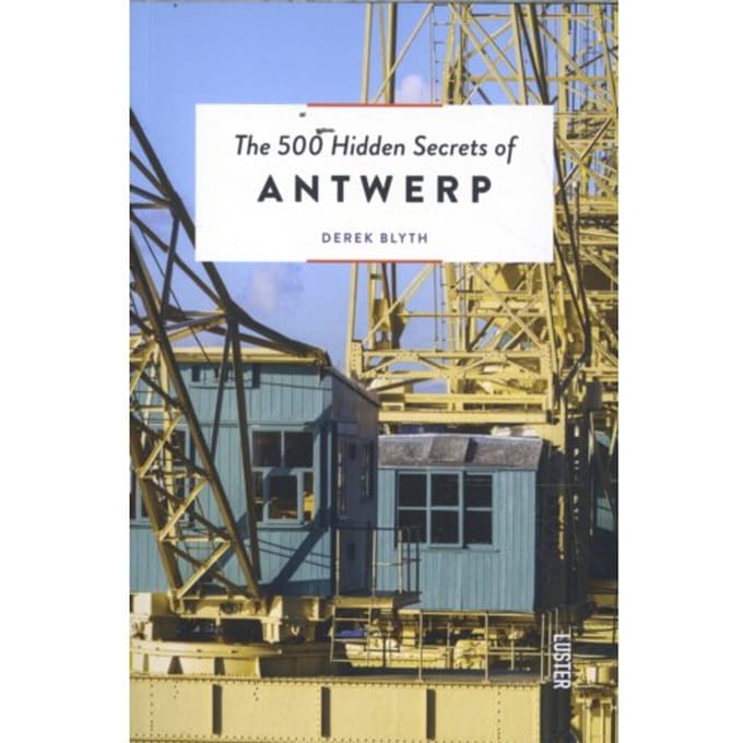 The 500 Hidden Secrets Of Antwerp - Hidden Secrets - Derek Blyth
