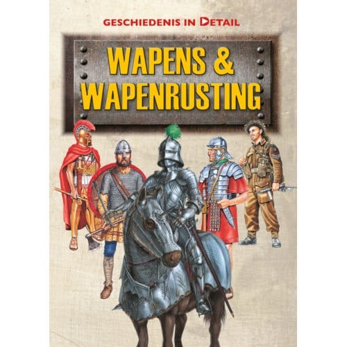 Wapens & Wapenuitrusting - Geschiedenis In Detail - Chris Gravett