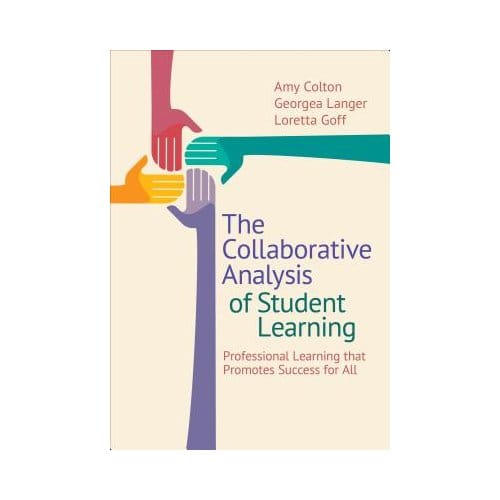 The Collaborative Analysis Of Student Learning: Professional Learning That Promotes Success For - Colton