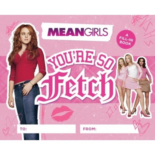 Mean Girls: You're So Fetch - Running Press