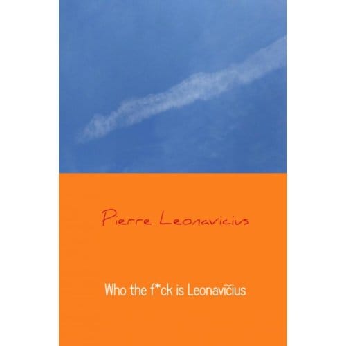 Who The F*ck Is Leonavičius - Pierre Leonavicius