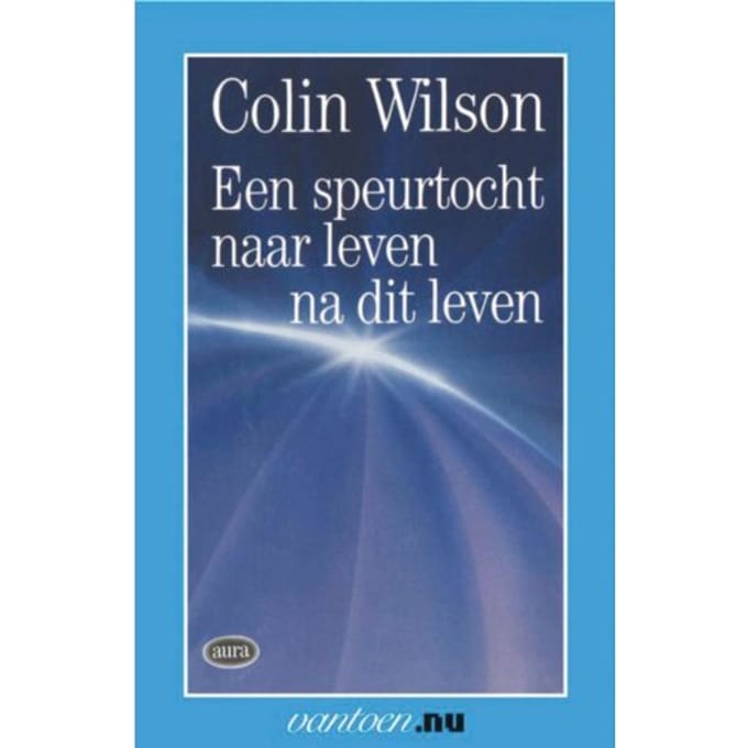 Speurtocht Naar Leven Na Dit Leven - Vantoen.Nu - C. Wilson