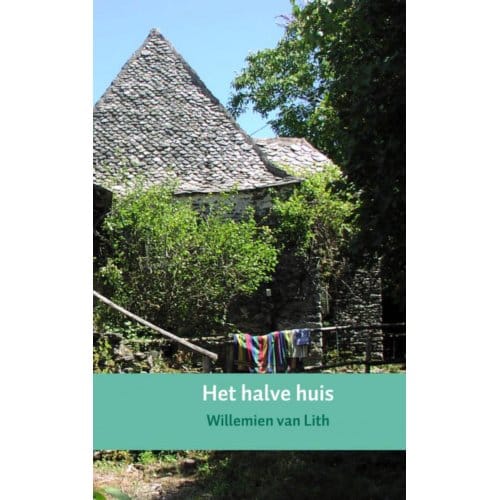 Het Halve Huis - Willemien van Lith