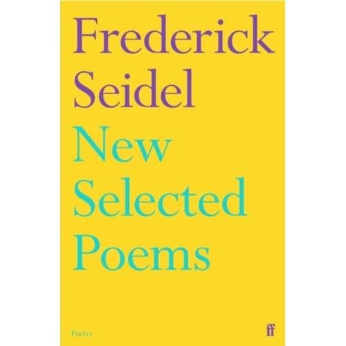 New Selected Poems - Frederick Seidel