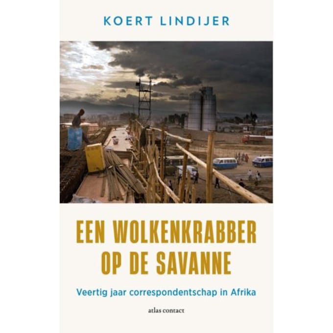 Een Wolkenkrabber Op De Savanne - Koert Lindijer