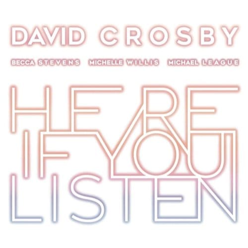 David Crosby, Becca Stevens, Michelle Willis, Michael League - Here If You Listen (CD)