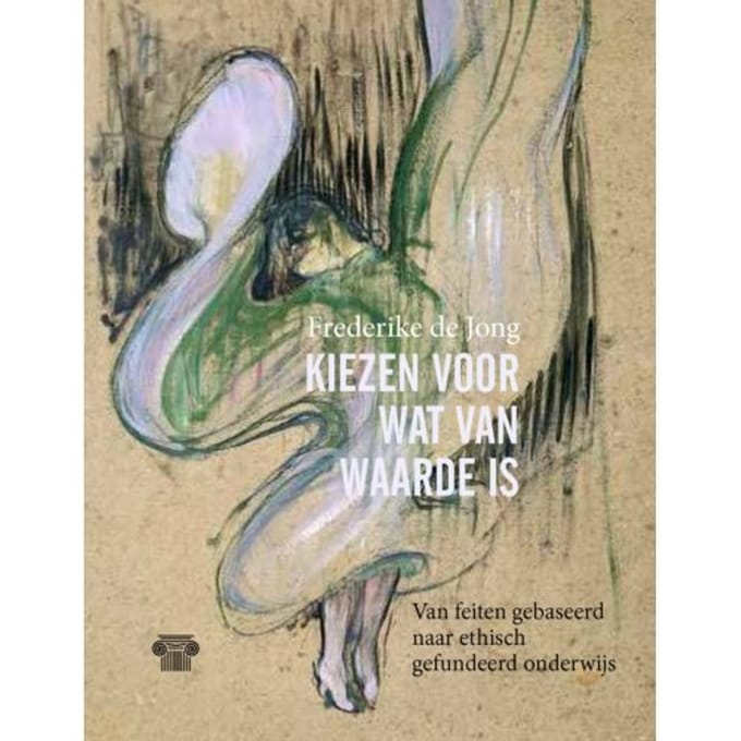 Kiezen Voor Wat Van Waarde Is - Frederike de Jong