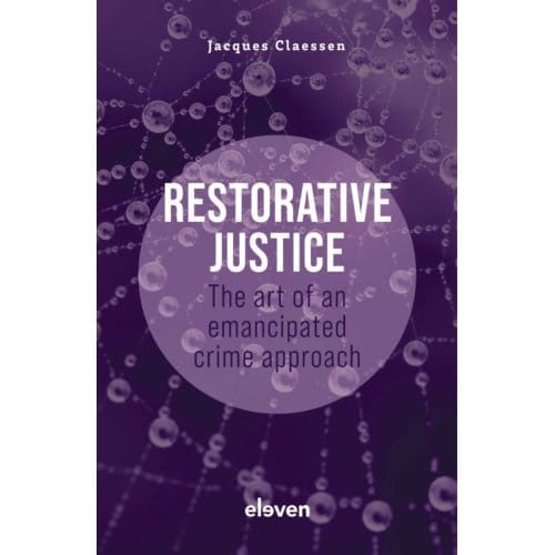 Restorative Justice: The Art Of An Emancipated Crime Approach - Jacques Claessen