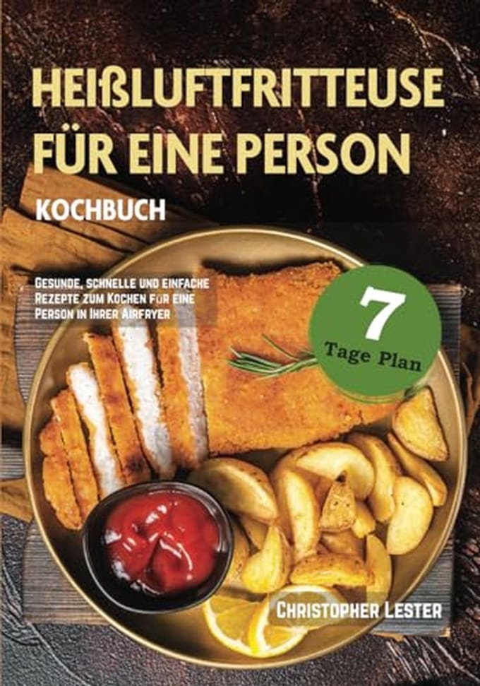 Kochbuch für die Heißluftfritteuse: Gesunde Rezepte für eine Person