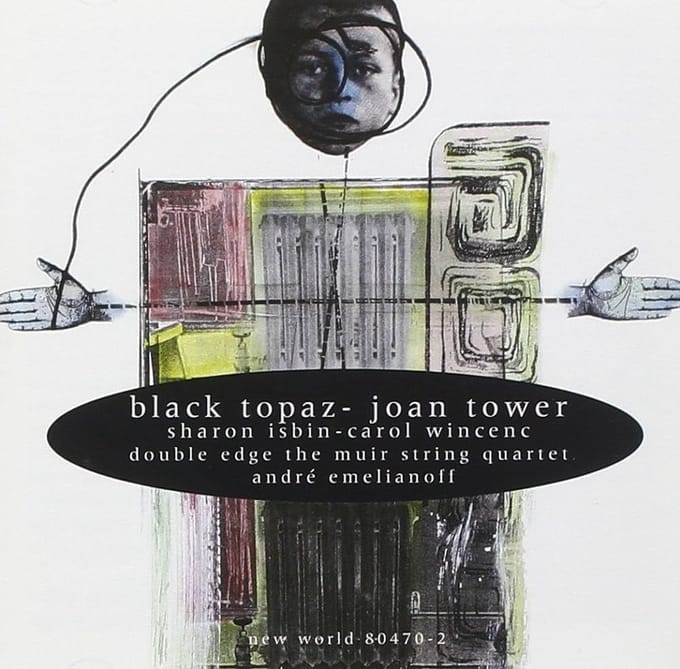 Sharon Isbin, Carol Wincenc, Joan Tower, Muir String Quartet - Tower: Black Topaz, Chamber Works (CD)
