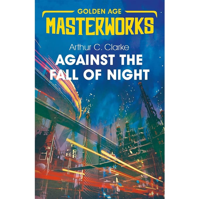 Against The Fall Of Night - Golden Age Masterworks - Sir Arthur C. Clarke